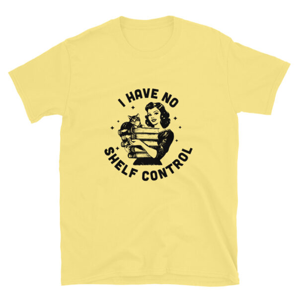 "I have no Shelf Control" Short-Sleeve Unisex T-Shirt - Image 10