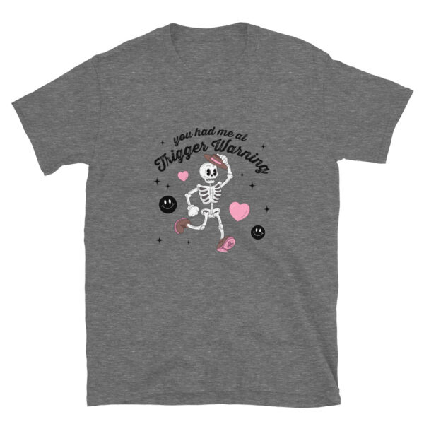 "You had me at Trigger Warning" Short-Sleeve Unisex T-Shirt - Image 3