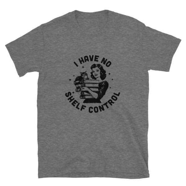 "I have no Shelf Control" Short-Sleeve Unisex T-Shirt - Image 2