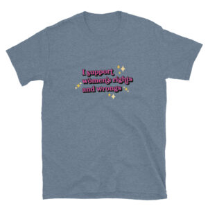 "Women’s Rights and Wrongs" Short-Sleeve Unisex T-Shirt