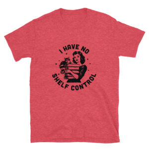 "I have no Shelf Control" Short-Sleeve Unisex T-Shirt