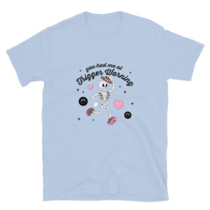 "You had me at Trigger Warning" Short-Sleeve Unisex T-Shirt