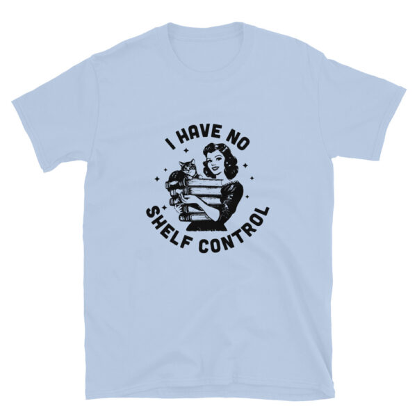 "I have no Shelf Control" Short-Sleeve Unisex T-Shirt - Image 8