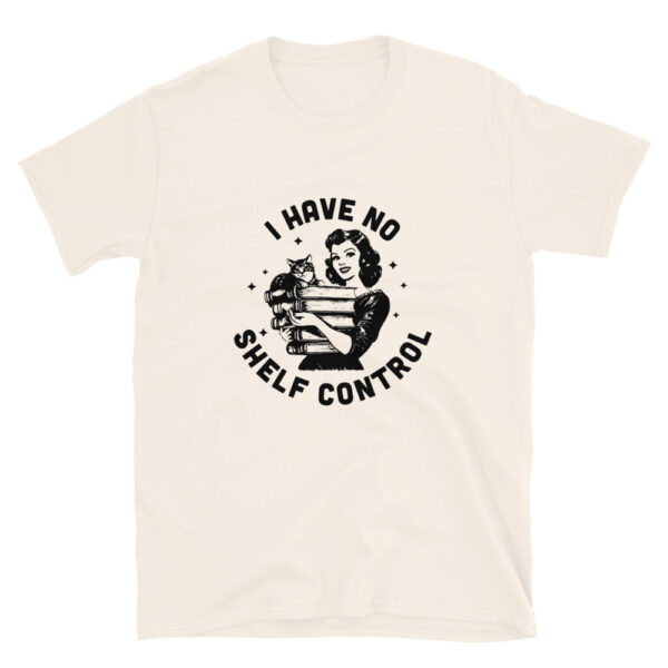 "I have no Shelf Control" Short-Sleeve Unisex T-Shirt - Image 11