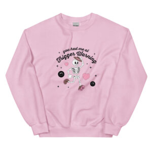 "You had me at Trigger Warning" Unisex Sweatshirt