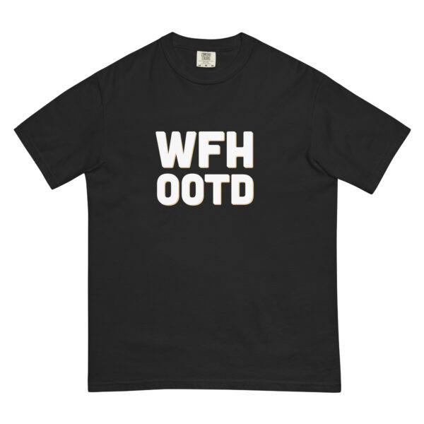 "WFH OOTD" Unisex garment-dyed heavyweight t-shirt - Image 2