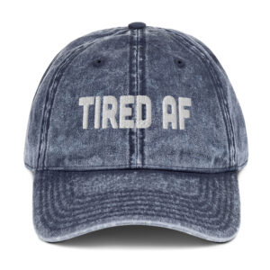 "Tired AF" Vintage Cotton Twill Cap